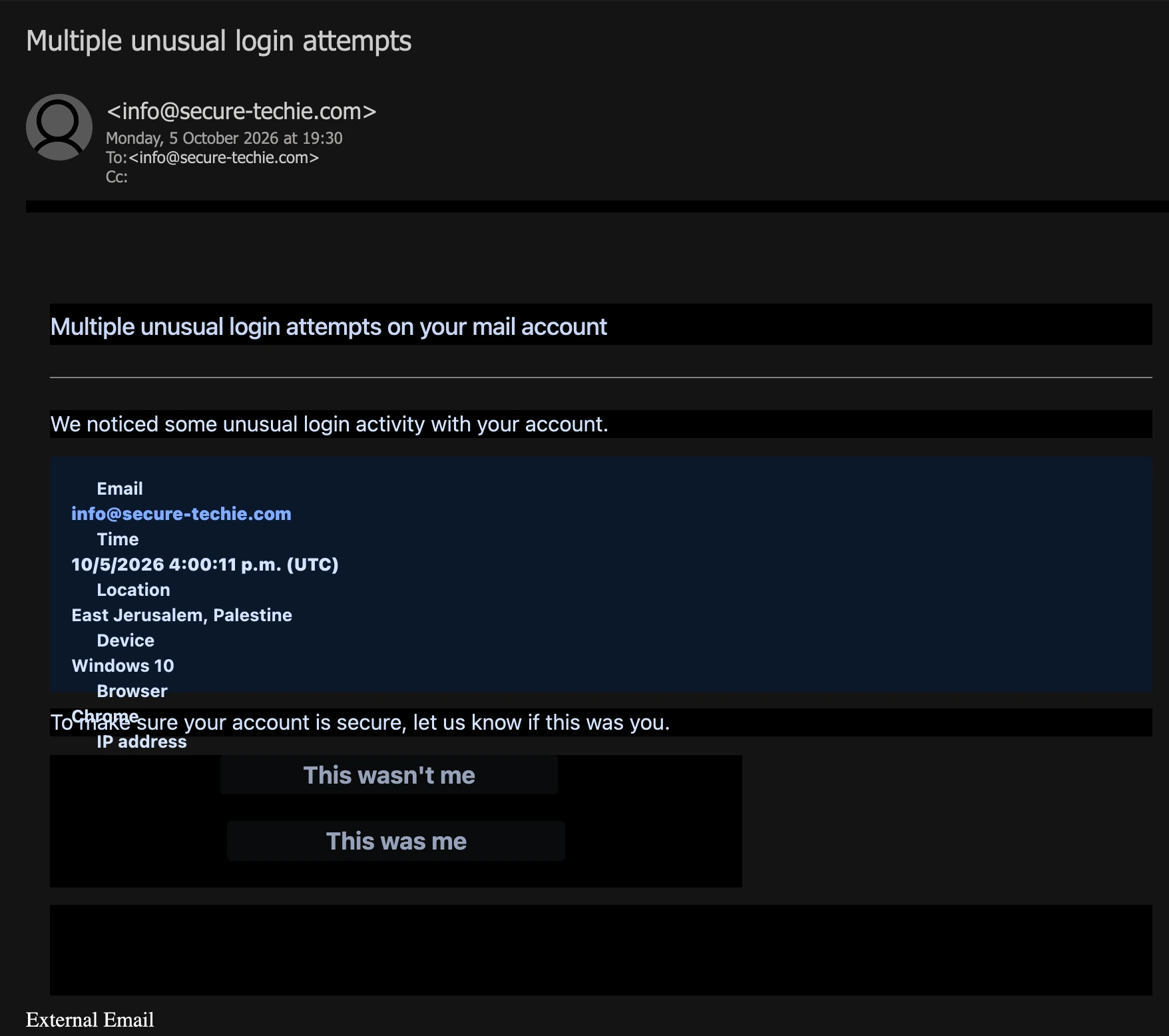 Attacking email screenshot: Multiple unusual login attempts, sent from and to the recipient's own address, listing a time, a location in East Jerusalem, Windows 10 and Chrome, an IP address row with no value, and two buttons, This wasn't me and This was me