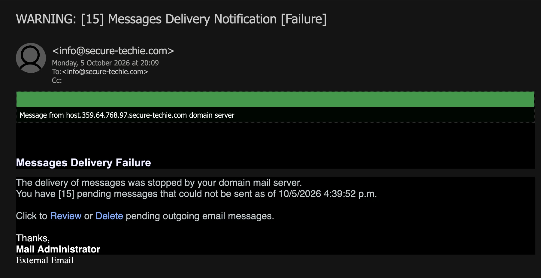 Attacking email screenshot: WARNING 15 Messages Delivery Notification Failure, sent from and to the recipient's own address, with a green bar, the line Message from host.359.64.768.97.secure-techie.com domain server, a Messages Delivery Failure heading, 15 pending messages that could not be sent, Review and Delete links and a Mail Administrator signature